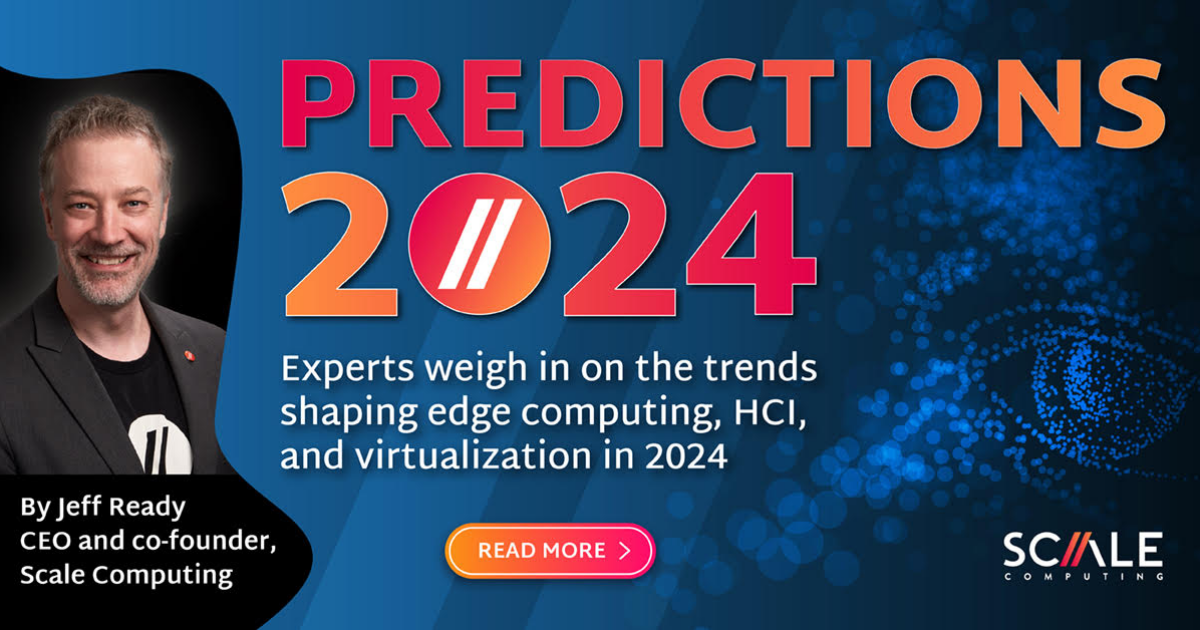 2024 Predictions Edge Computing, HCI, and Virtualization Trends